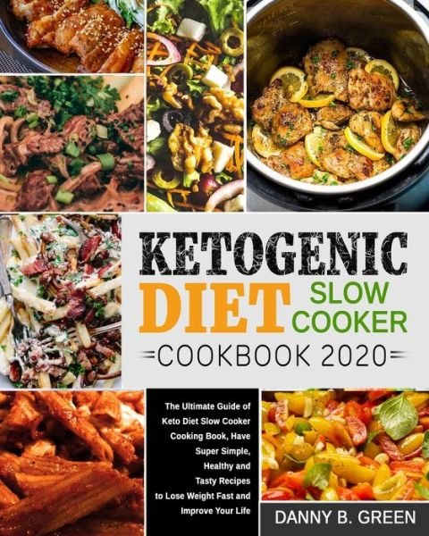Cover for Danny B Green · Ketogenic Diet Slow Cooker Cookbook 2020# (Paperback Book) (2019)