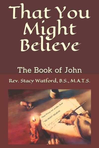 Cover for B S M a T S Stacy Watford · That You Might Believe (Paperback Bog) (2019)