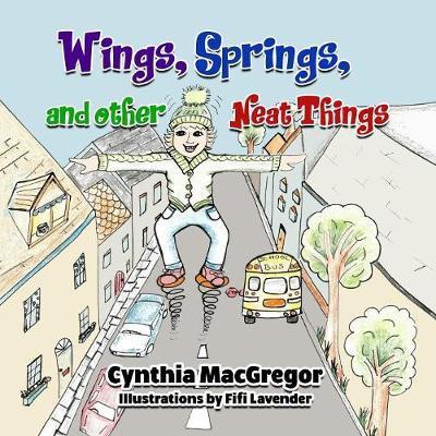 Cover for Cynthia MacGregor · Wings, Springs, and Other Neat Things (Paperback Book) (2017)