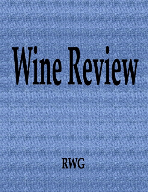 Wine Review - Rwg - Books - RWG Publishing - 9781690796961 - September 3, 2019