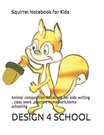 Cover for Design 4 School · Squirrel Notebook for Kids (Paperback Bog) (2019)