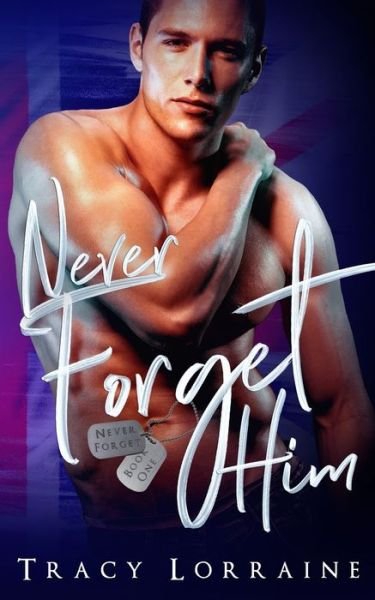 Never Forget Him - Tracy Lorraine - Böcker - Independently Published - 9781697854961 - 5 oktober 2019