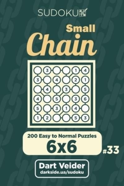 Small Chain Sudoku - 200 Easy to Normal Puzzles 6x6 - Dart Veider - Livros - Independently Published - 9781705339961 - 3 de novembro de 2019
