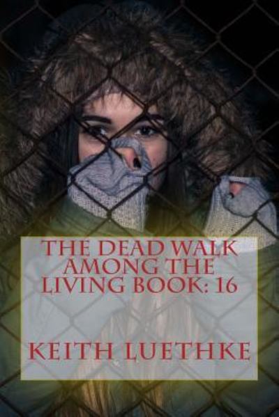 Cover for Keith Adam Luethke · The Dead Walk Among The Living Book (Paperback Book) (2018)