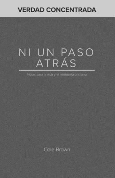 Ni un paso atras - Cole Brown - Książki - Createspace Independent Publishing Platf - 9781719554961 - 7 czerwca 2018