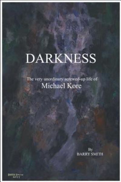 Darkness - Barry Smith - Books - Createspace Independent Publishing Platf - 9781725663961 - August 14, 2018