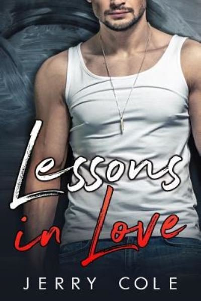 Lessons in Love - Jerry Cole - Bøker - Createspace Independent Publishing Platf - 9781725874961 - 28. august 2018