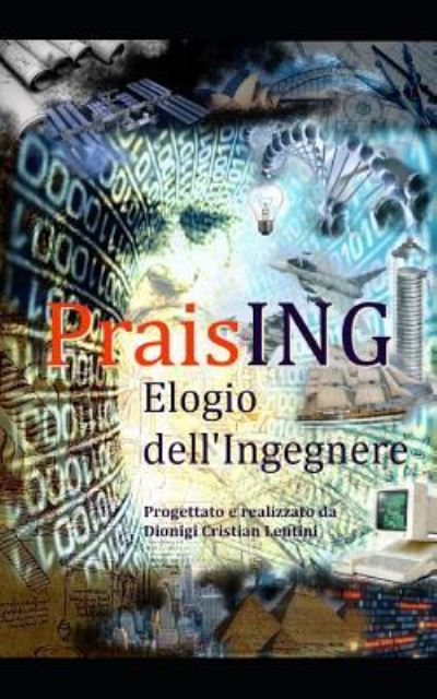 Cover for Dionigi Cristian Lentini · PraisING - Elogio dell'Ingegnere (Paperback Book) (2018)