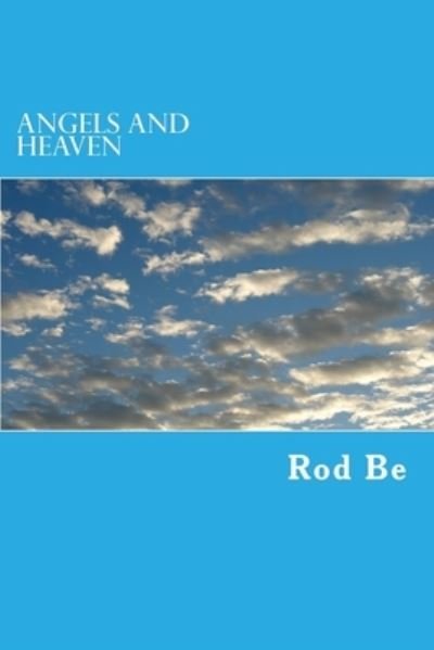 Cover for Rod Be · Angels and Heaven (Paperback Book) (2018)