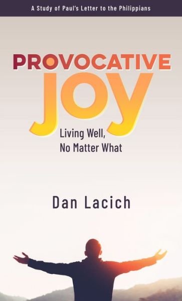 Cover for Dan Lacich · Provocative Joy: Living Well, No Matter What (Paperback Book) (2019)