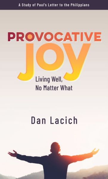 Cover for Dan Lacich · Provocative Joy: Living Well, No Matter What (Pocketbok) (2019)