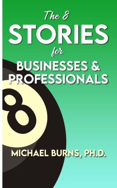 Cover for Michael Burns · The 8 Stories for Businesses &amp; Professionals (Paperback Book) (2020)