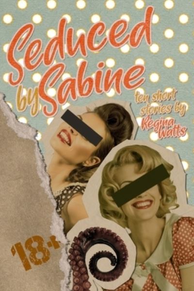 Cover for Regina Watts · Seduced By Sabine: Season One of The Witch's Wicked Shorts (Pocketbok) (2021)