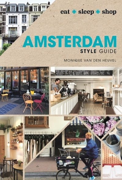 Cover for Monique Van den Heuvel · Amsterdam Style Guide: eat sleep shop (Hardcover Book) (2017)