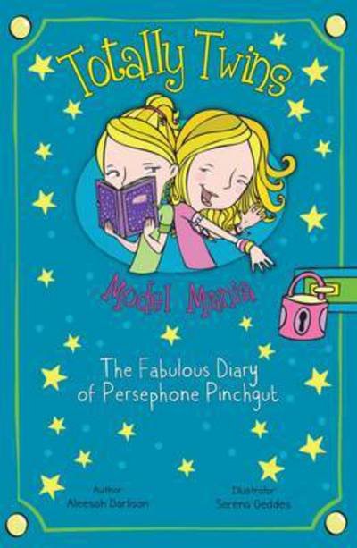 Cover for Aleesah Darlison · Model Mania: The Fabulous Diary of Persephone Pinchgut - Totally Twins (Paperback Book) (2016)