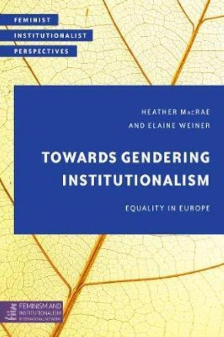 Cover for Heather Macrae · Towards Gendering Institutionalism: Equality in Europe (Hardcover Book) (2017)