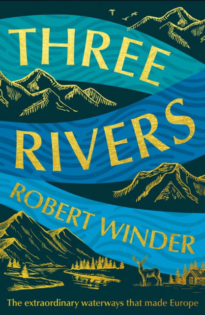 Three Rivers: The Extraordinary Waterways That Made Europe - Robert Winder - Books - Elliott & Thompson Limited - 9781783968961 - August 28, 2025