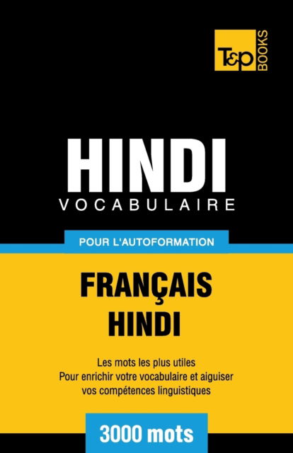 Cover for Andrey Taranov · Vocabulaire Francais-Hindi pour l'autoformation - 3000 mots - French Collection (Paperback Book) (2016)