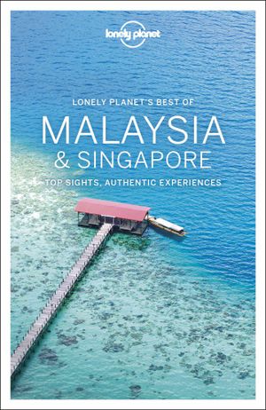 Lonely Planet Best of Malaysia & Singapore - Travel Guide - Lonely Planet - Bøker - Lonely Planet Global Limited - 9781786574961 - 9. august 2019