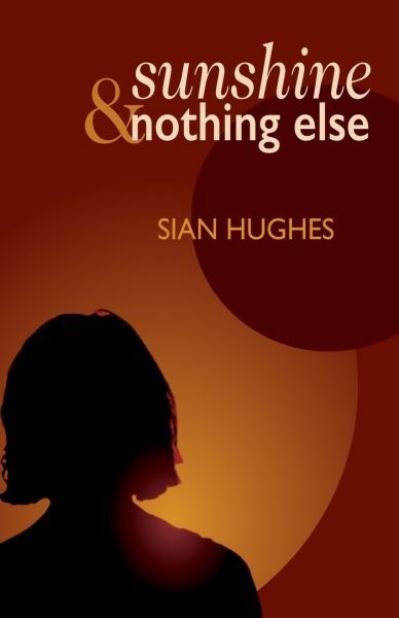 Cover for Sian Huges · Sunshine &amp; Nothing Else (Paperback Book) (2020)