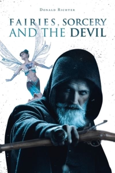 Donald Richter · Fairies, Sorcery and the Devil (Paperback Book) (2019)