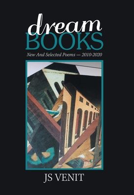 Cover for J. S. Venit · Dreambooks New and Selected Poems -- 2010-2020 (Book) (2020)