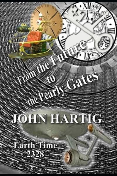 John Hartig · From the Future to the Pearly Gates (Pocketbok) (2019)
