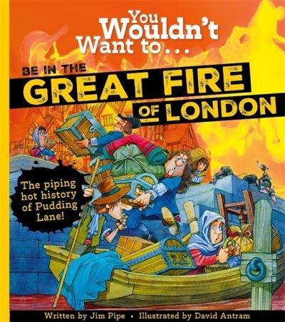 Cover for Jim Pipe · You Wouldn't Want To Be In The Great Fire Of London! (Paperback Book) (2024)