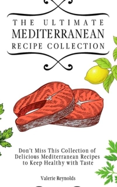 Cover for Valerie Reynolds · The Ultimate Mediterranean Recipe Collection (Inbunden Bok) (2021)