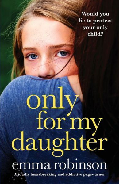 Cover for Emma Robinson · Only for My Daughter: A totally heartbreaking and addictive page-turner (Paperback Book) (2022)