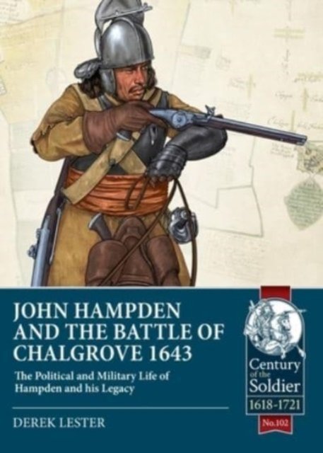 Cover for Derek Lester · John Hampden and the Battle of Chalgrove: The Political and Military Life of Hampden and His Legacy - Century of the Soldier (Taschenbuch) (2023)