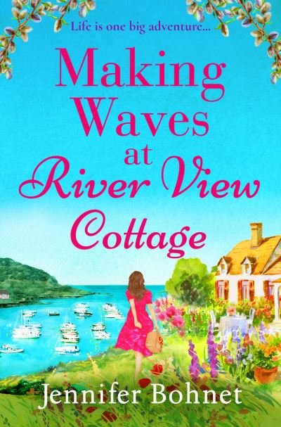 Making Waves at River View Cottage - Jennifer Bohnet - Kirjat - Boldwood Books - 9781804834961 - keskiviikko 21. syyskuuta 2022