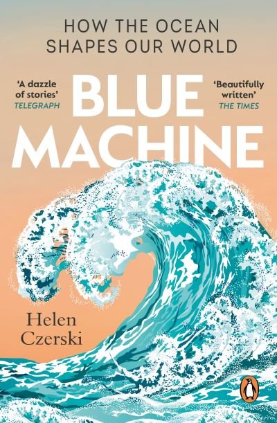 Cover for Helen Czerski · Blue Machine: How the Ocean Shapes Our World (Paperback Bog) (2024)