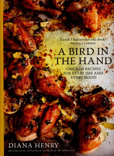 Cover for Diana Henry · A Bird in the Hand: Chicken recipes for every day and every mood (Hardcover Book) (2015)