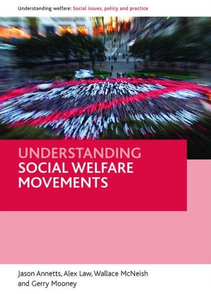 Cover for Annetts, Jason (School of Social and Health Sciences, University of Abertay-Dundee) · Understanding social welfare movements - Understanding Welfare: Social Issues, Policy and Practice (Paperback Book) (2009)