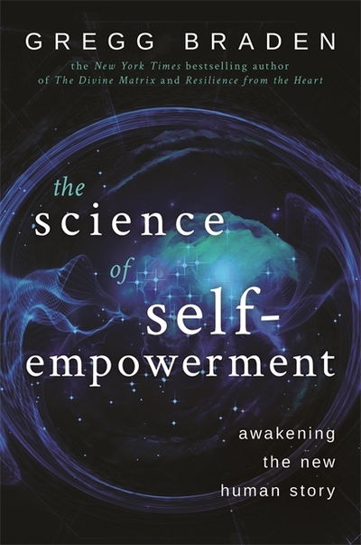 Cover for Gregg Braden · The Science of Self-Empowerment: Awakening the New Human Story (Paperback Bog) (2019)