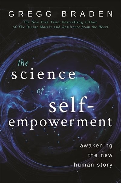 Cover for Gregg Braden · The Science of Self-Empowerment: Awakening the New Human Story (Pocketbok) (2019)