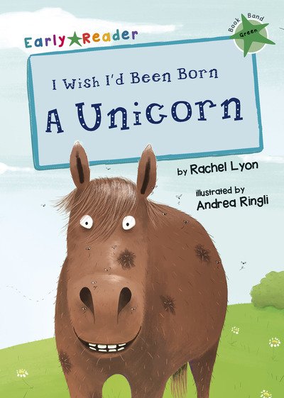 Cover for Rachel Lyon · I Wish I'd Been Born a Unicorn: (Green Early Reader) - Green Band (Paperback Book) (2016)