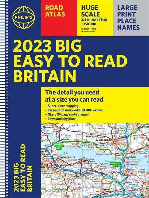 2023 Philip's Big Easy to Read Road Atlas Britain: (Spiral A3) - Philip's Road Atlases - Philip's Maps - Bücher - Octopus Publishing Group - 9781849075961 - 24. März 2022