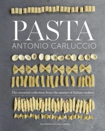 Cover for Antonio Carluccio · Pasta: The Essential New Collection From the Master of Italian Cookery (Hardcover Book) (2016)