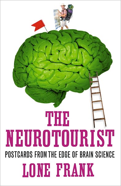 The Neurotourist: Postcards from the Edge of Brain Science - Lone Frank - Livros - Oneworld Publications - 9781851687961 - 1 de junho de 2011