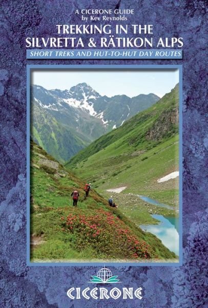 Cover for Kev Reynolds · Trekking in the Silvretta and Ratikon Alps: Tour of the Silvretta, the Prattigauer Hohenweg and the Ratikon Hohenweg plus 12 day routes (Pocketbok) (2014)