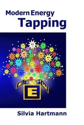 Modern Energy Tapping MET: Engaging The Power Of The Positives For Health, Wealth & Happiness - Silvia Hartmann - Kirjat - DragonRising - 9781873483961 - maanantai 7. toukokuuta 2018