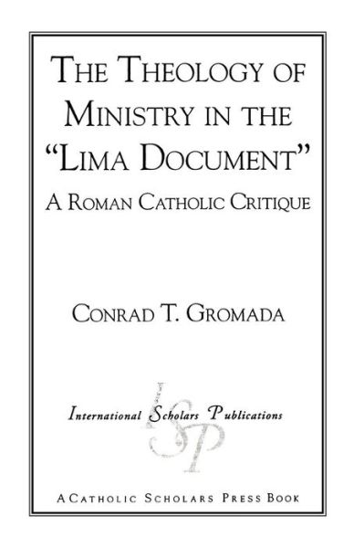 Cover for Conrad T. Gromada · The Theology of Ministry in the 'Lima Document': A Roman Catholic Critique (Paperback Book) (1995)