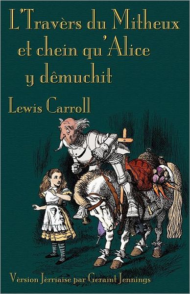 Cover for Lewis Carroll · L'travers Du Mitheux et Chein Qu'alice Y Demuchit (Paperback Book) (2012)