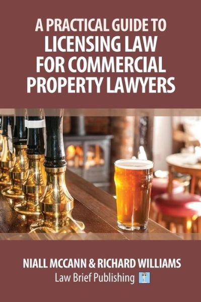 Cover for Niall McCann · A Practical Guide to Licensing Law for Commercial Property Lawyers (Paperback Book) (2019)
