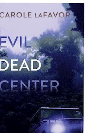 Cover for Carole Lafavor · Evil Dead Center: A Mystery (Paperback Book) (2022)