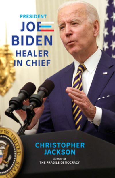 Cover for Christopher Jackson · President Joe Biden: Healer-In-Chief (Hardcover Book) (2021)