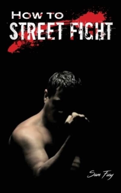 Cover for Sam Fury · How to Street Fight (Hardcover bog) (2021)