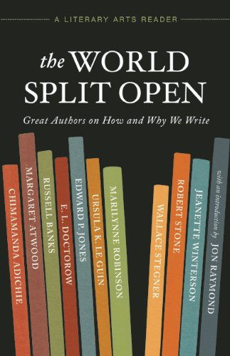 Cover for Marilynne Robinson · The World Split Open: Great Writers on How and Why We Write (A Literary Arts Reader) (Taschenbuch) (2014)